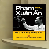 Spy Pham Xuan An – The Man Whose Name Was His Life